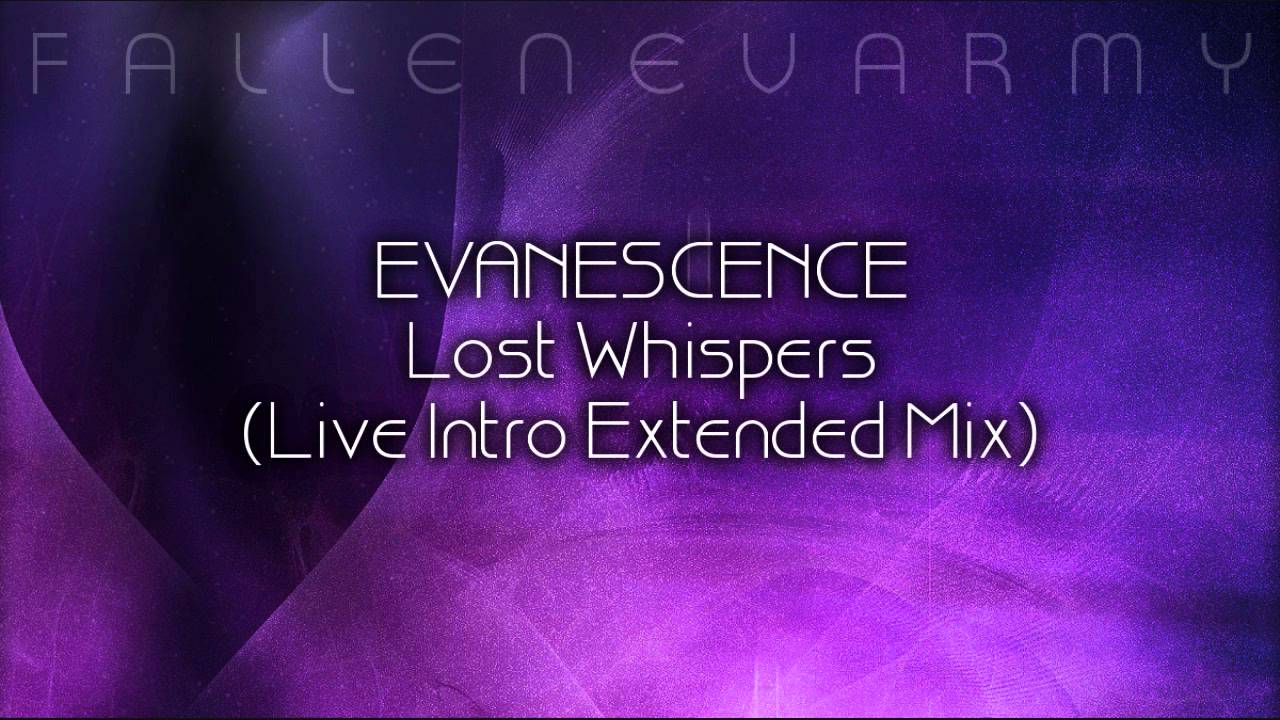 Evanescence - Lost Whispers (Live Intro Extended Mix) by FallenEvArmy