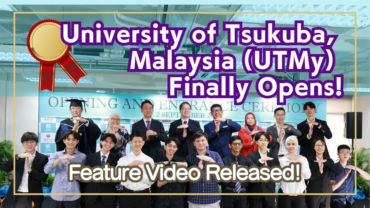 University of Tsukuba, Malaysia (UTMy) Finally Opens! [Feature Video]
