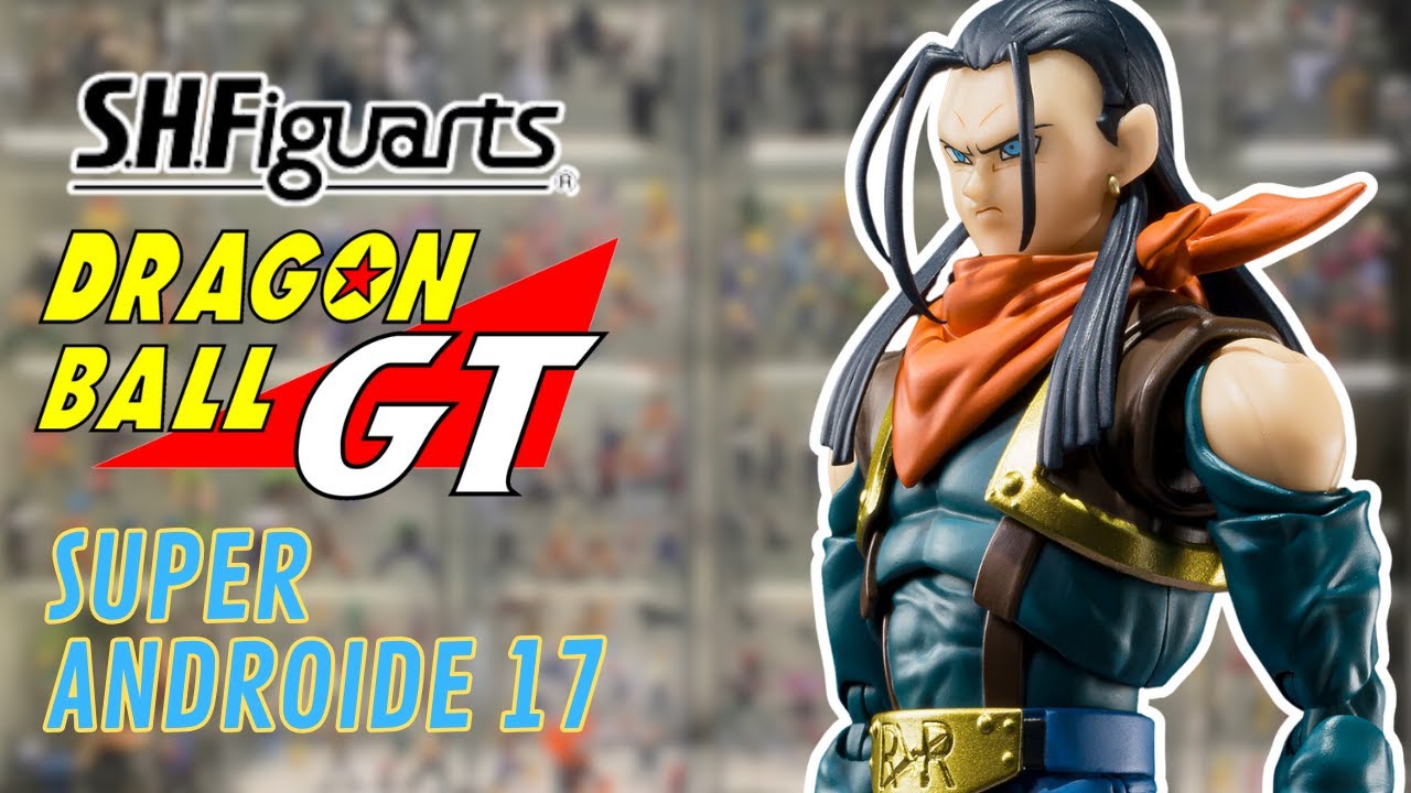SH Figuarts Super Androide 17 Dragon Ball GT Review