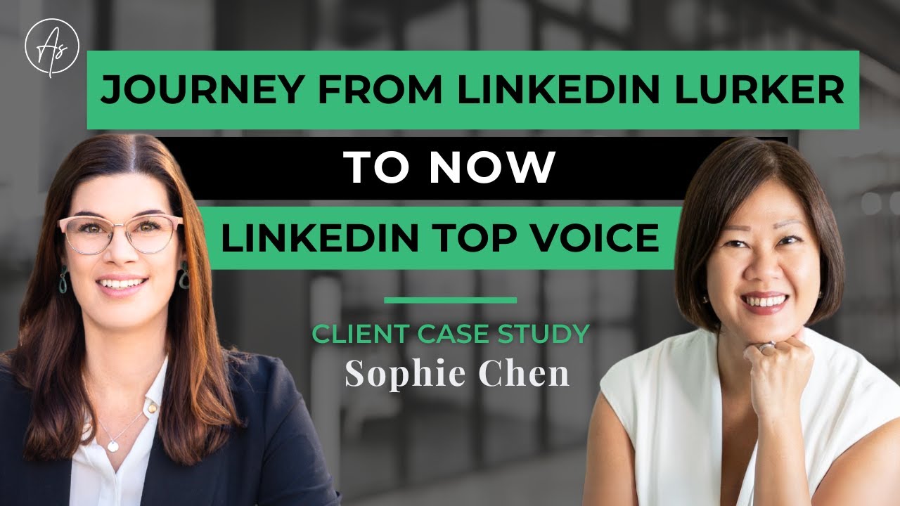Journey From LinkedIn Lurker to Now LinkedIn Top Voice - Sophie Chen (Client Case Study)