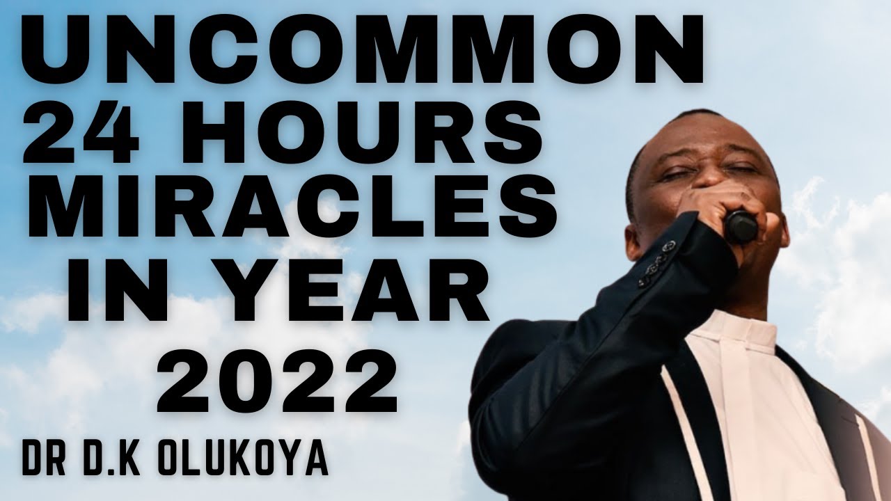 I Receive Uncommon 24hrs Miracles in 2022 - Dr Olukoya Prayers