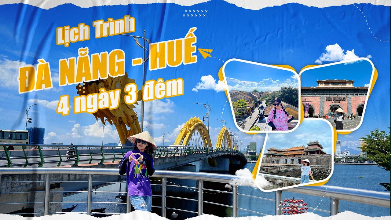 Lịch trình Đà Nẵng Hội An Huế 4 ngày 3 đêm 2024 ngắn gọn, chi tiết