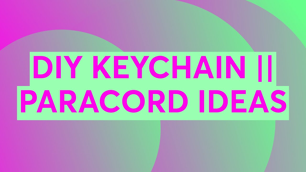 DIY KEYCHAIN || PARACORD IDEAS