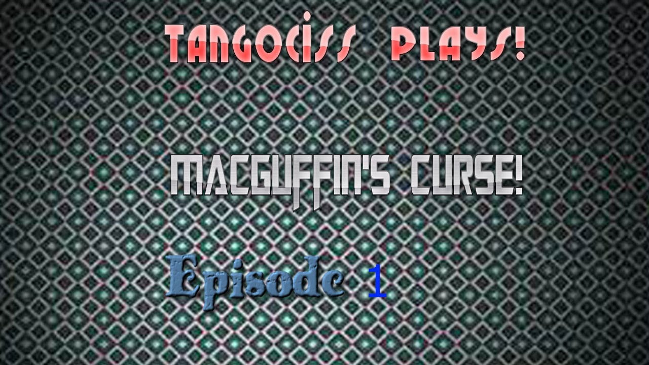 Tangociss Plays! MacGuffin's Curse! Episode 1! Nice Amulet There