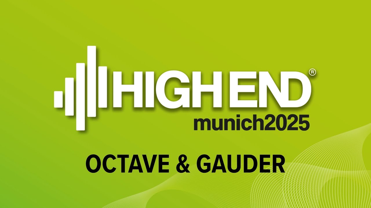 HIGH END 2025 - Eindrücke von Octave und Gauder / A 4.1 E 104/105