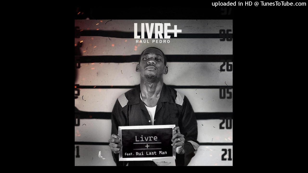 Raúl Pedro - Livre (Feat Rui Last Man)