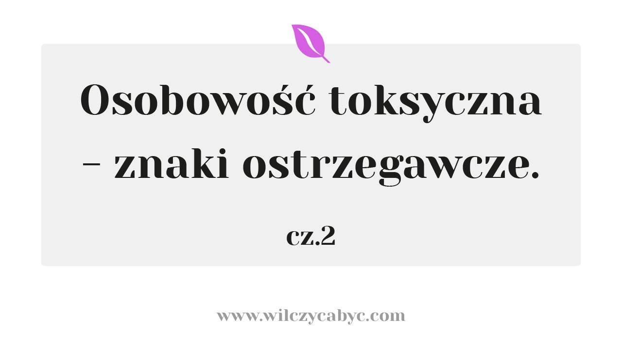 OSOBOWOŚĆ TOKSYCZNA | CZ.2