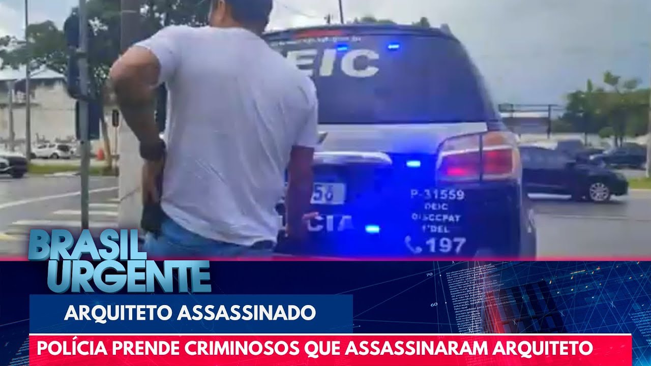 Polícia prende criminosos que assassinaram arquiteto | Brasil Urgente