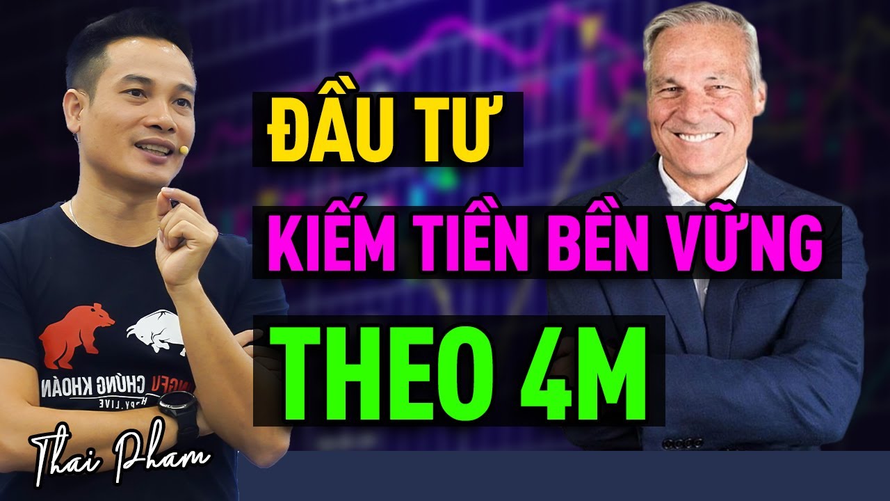 CÁCH ĐẦU TƯ KIẾM TIỀN BỀN VỮNG TRÊN THỊ TRƯỜNG CHỨNG KHOÁN THEO PHƯƠNG PHÁP 4M