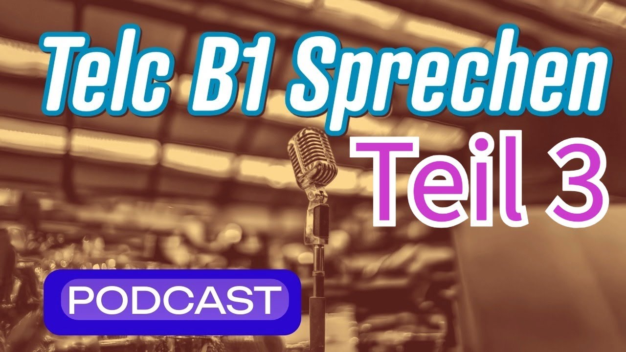 Telc B1 Sprechen Teil 3 