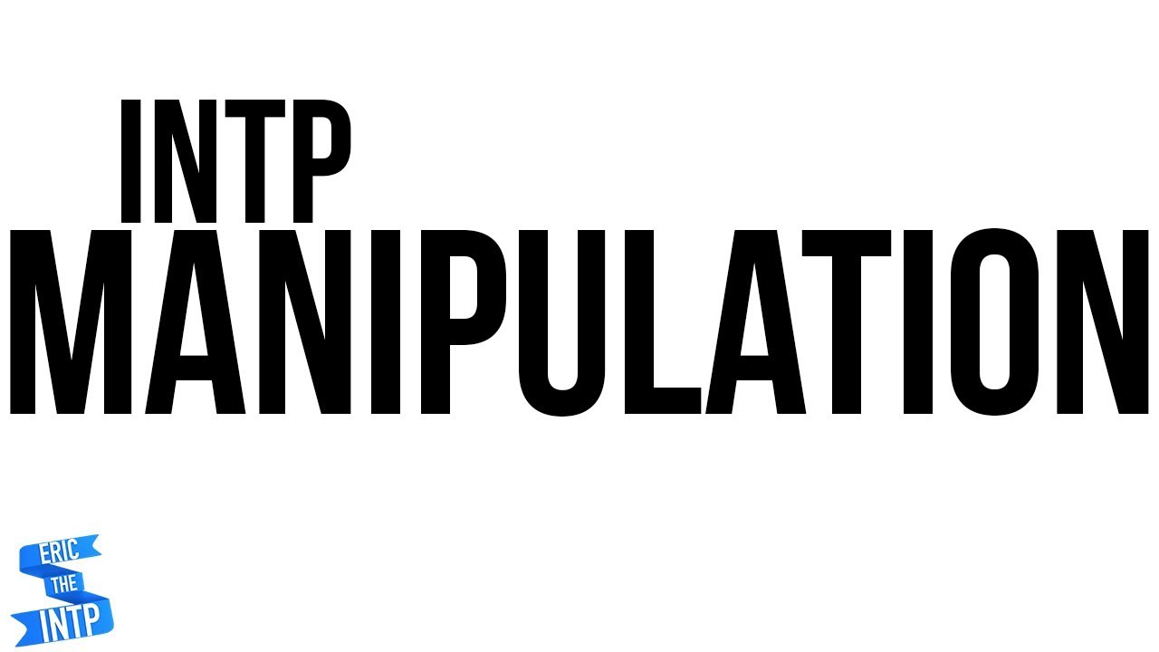 INTPs: Manipulative Masters - Answering Sasha's Question
