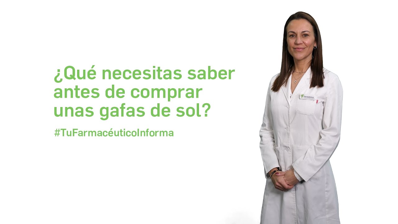 &iquest;Qu&eacute; necesitas saber antes de comprar unas gafas de sol? - Tu Farmac&eacute;utico Informa #SaludOcular
