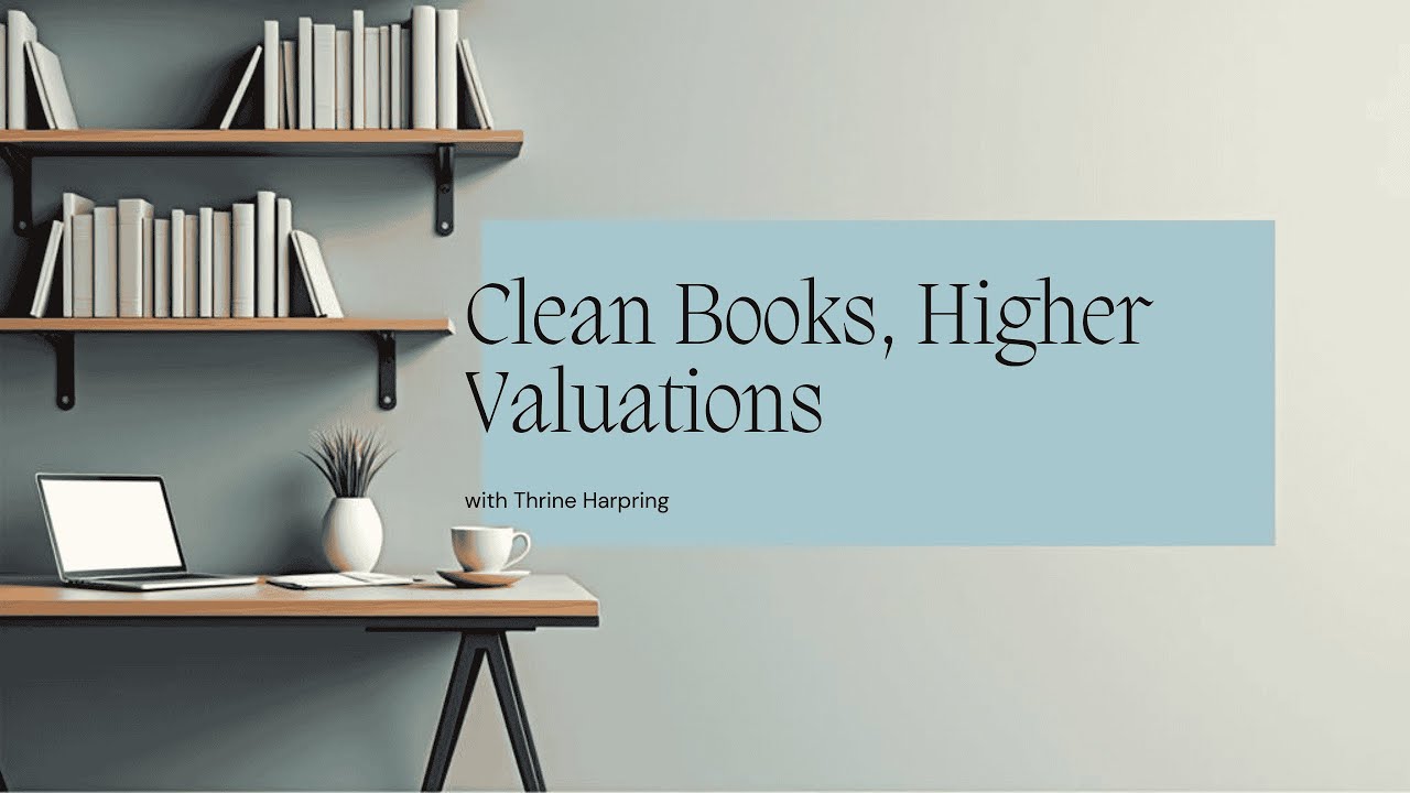 How clean books, real cash flow, and airtight due diligence increase your business valuation