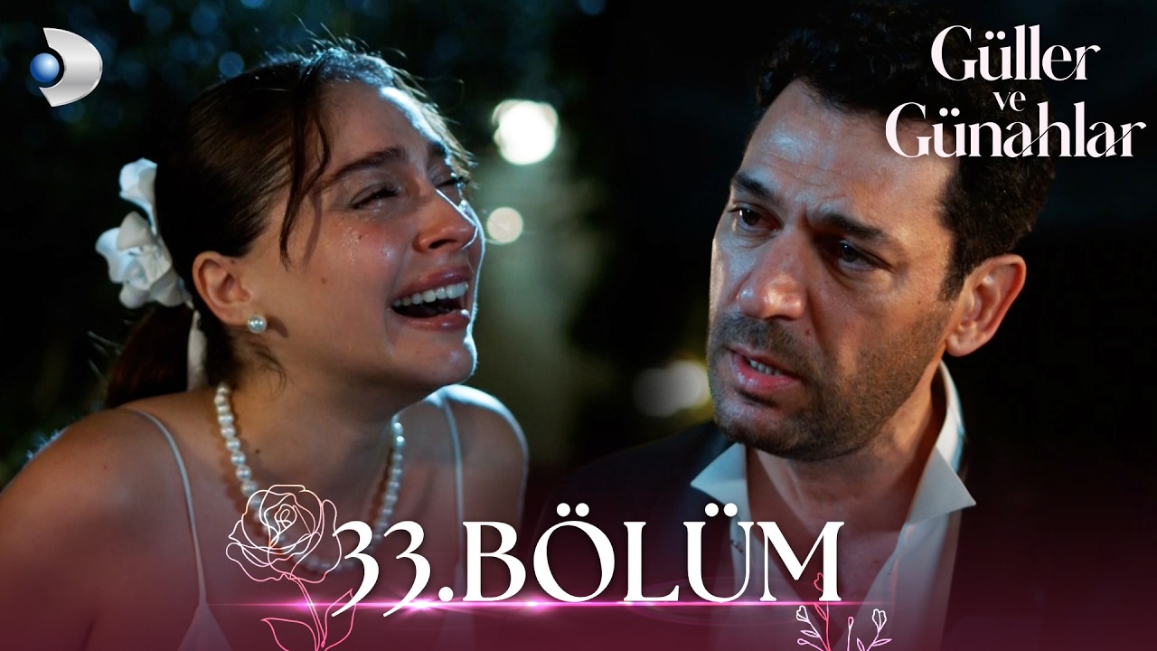 G&uuml;ller ve G&uuml;nahlar 33. B&ouml;l&uuml;m - Full B&ouml;l&uuml;m