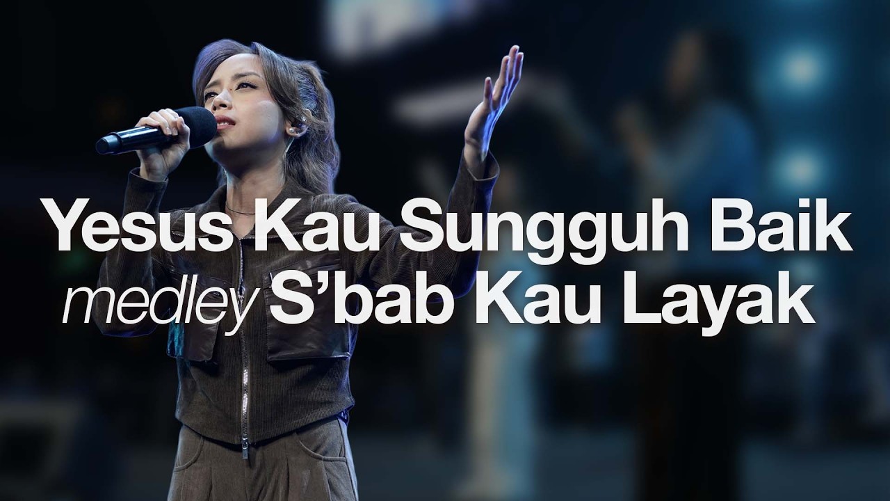 Yesus Kau Sungguh Baik medley Sbab Kau Layak I Moment of Worship I GMS Church