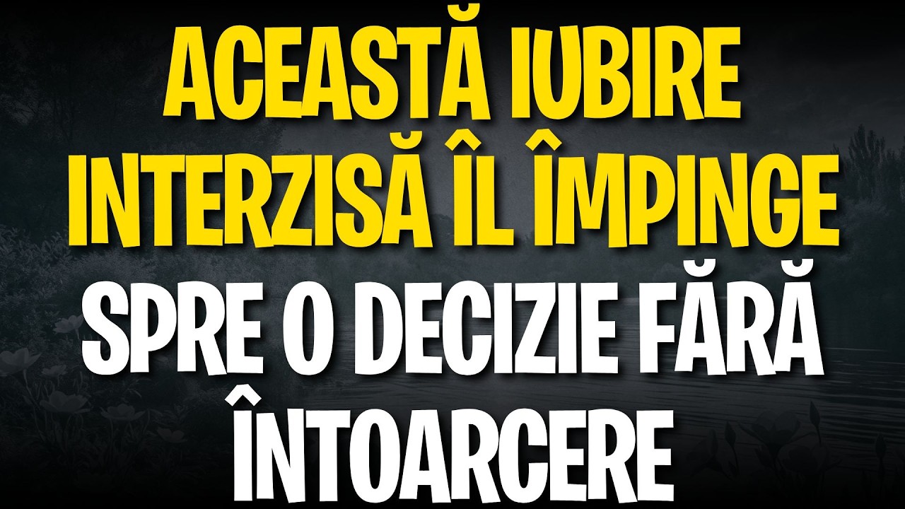 Această iubire INTERZISĂ îl împinge spre o decizie fără întoarcere