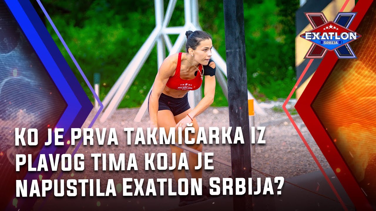 Exatlon Srbija: Epizoda 10 | Ko je prva takmičarka iz plavog tima koja je napustila Exatlon Srbija?