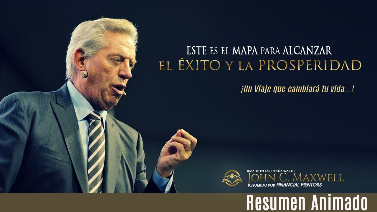 John C. Maxwell: USA ESTE MAPA SECRETO &iexcl;El &Eacute;xito y la Prosperidad llegar&aacute;n a tu vida!