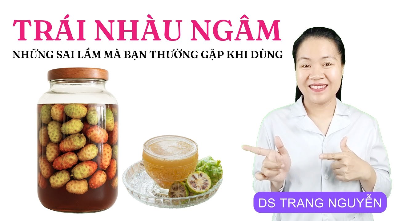 5 Sai Lầm Nguy Hiểm Khi Dùng Trái Nhàu Ngâm – Nhiều Người Mắc Phải!