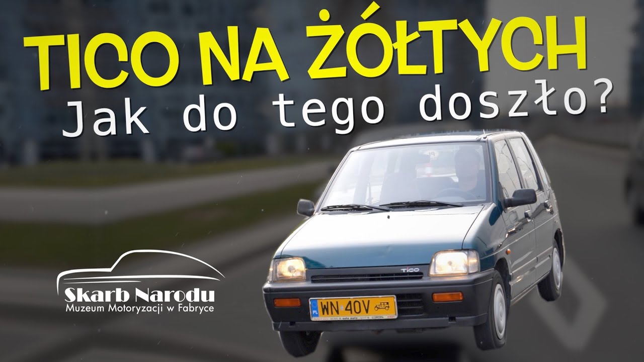 Daewoo Tico na żółtych - jak do tego doszło? // Muzeum SKARB NARODU