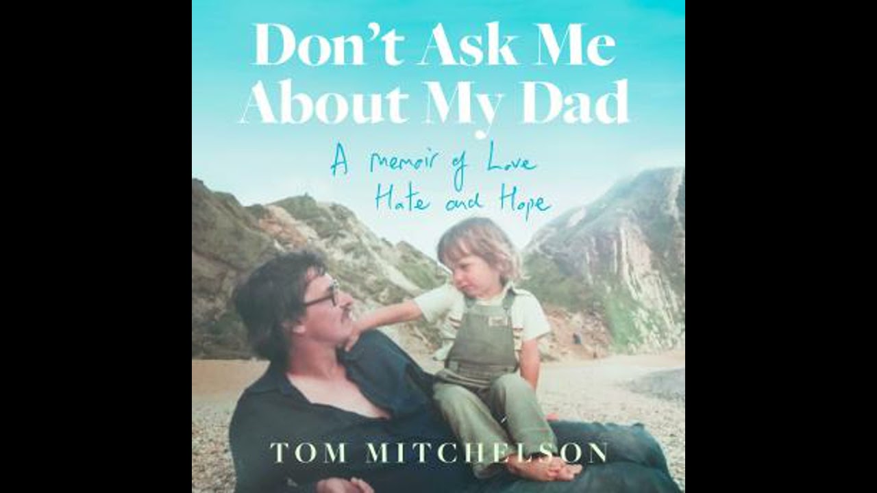 Don&rsquo;t Ask Me About My Dad: A Memoir of Love, Hate and Hope - Tom Mitchelson