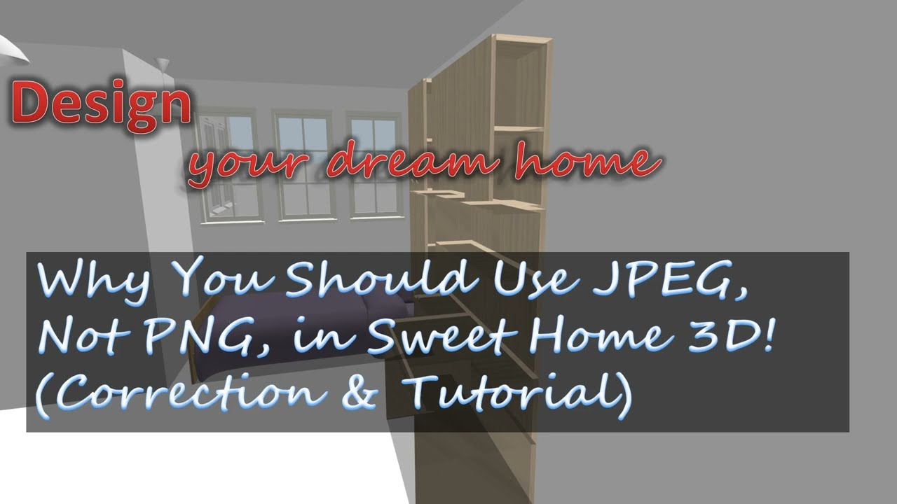 Why You Should Use JPEG, Not PNG, in Sweet Home 3D! (Correction & Tutorial)