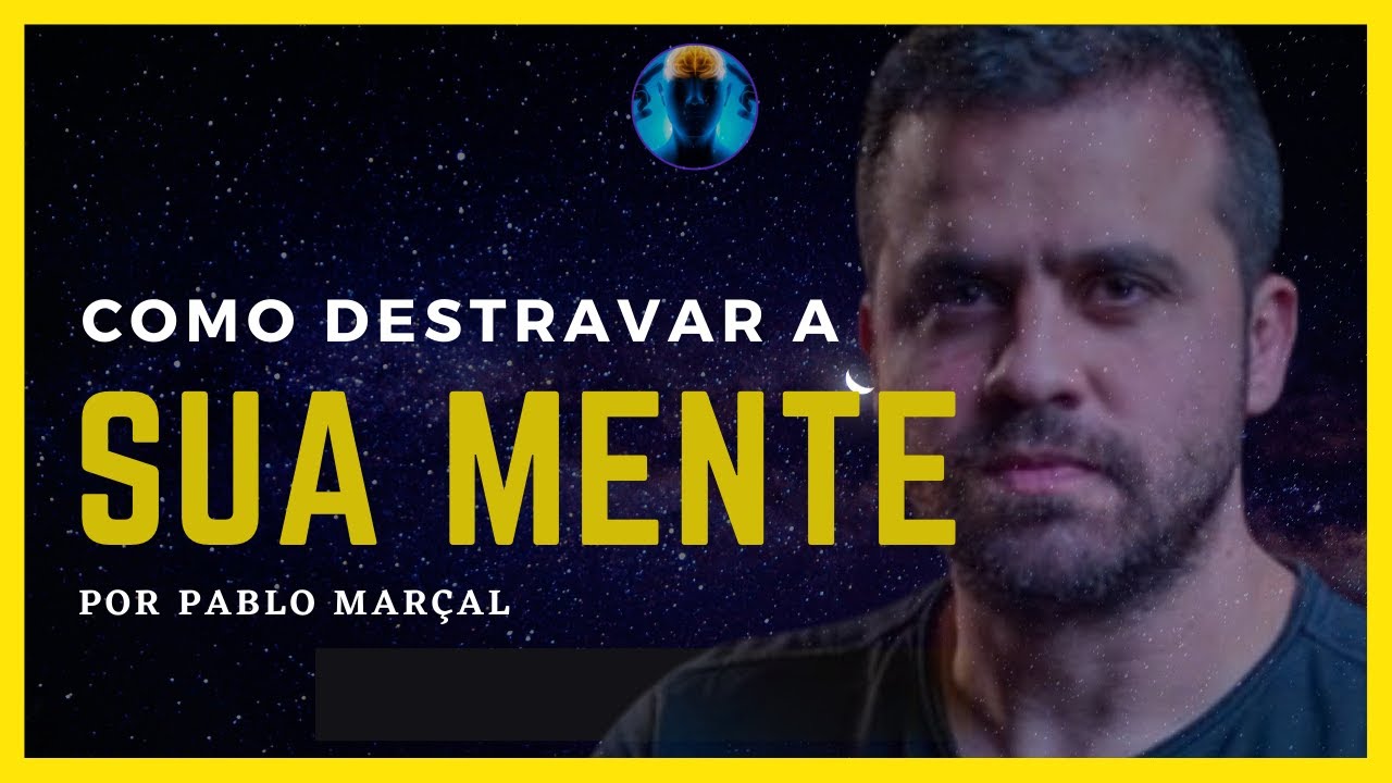 🧠COMO DESTRAVAR A SUA MENTE | APRENDA com Pablo Mar&ccedil;al