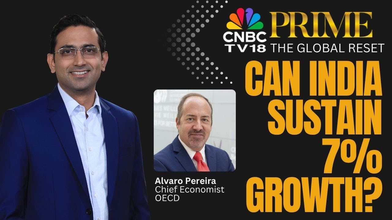 The Global Reset | Can India Sustain 7% Growth for a Decade? OECD&rsquo;s Big Call | CNBC TV18 Prime |N18V