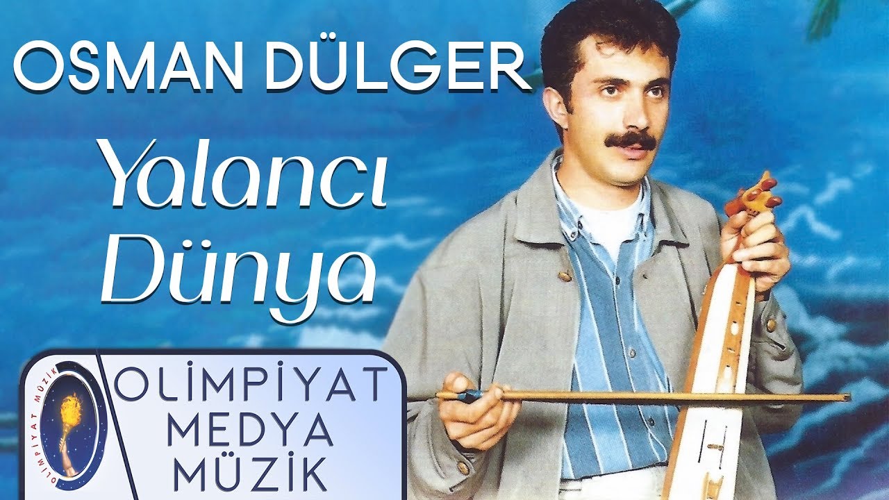 Osman Dülger – Yalancı Dünya