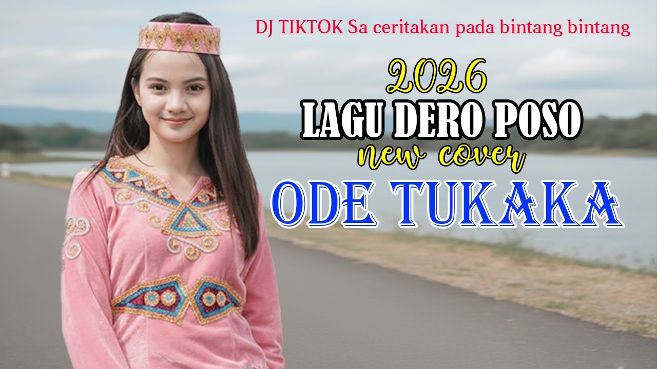 DERO POSO TERBARU - ODE TUKAKA FULL DJ TIKTOK TERBARU 2026 - DERO POSO 2026 - DERO FULL DJ TERBARU