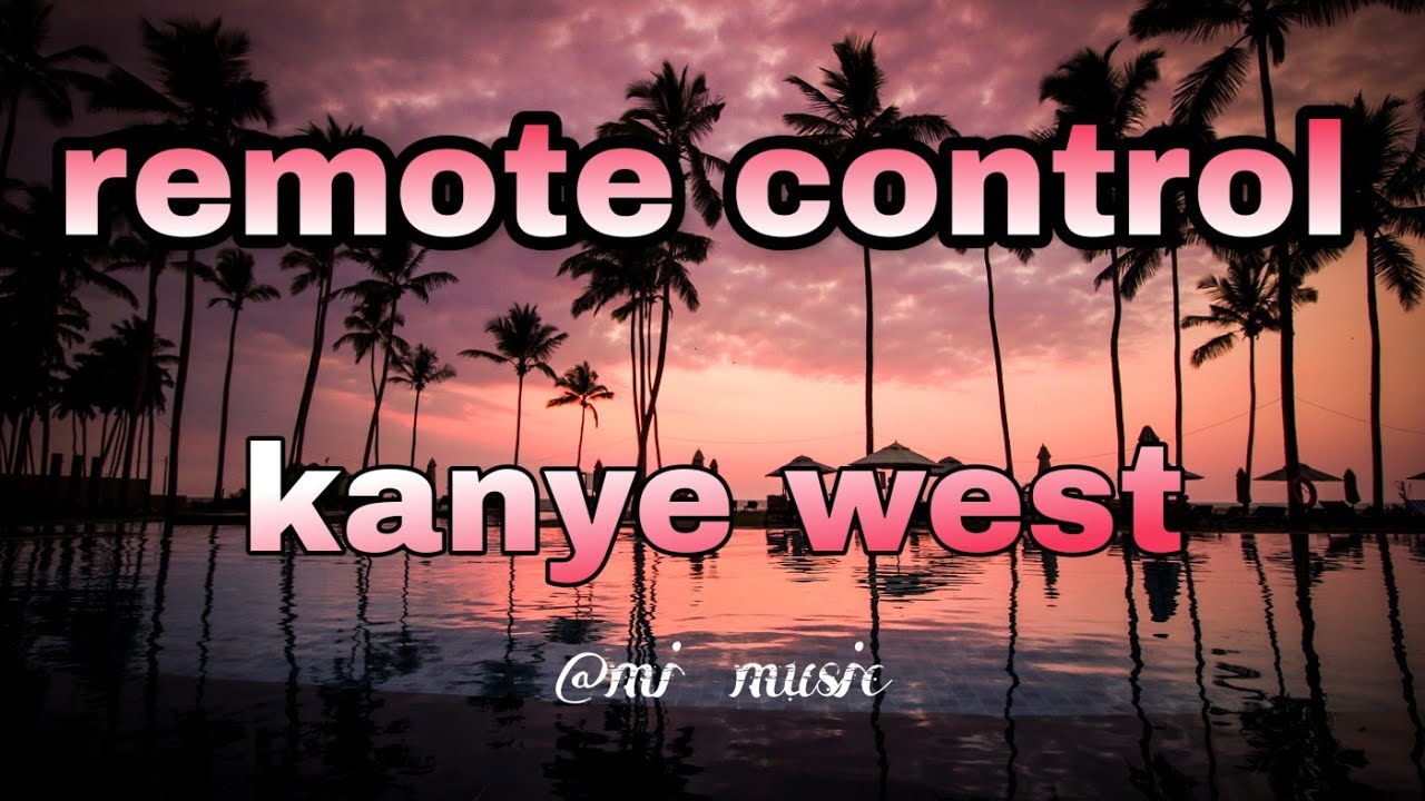 Kanye West - Remote Control ( Lyrics)