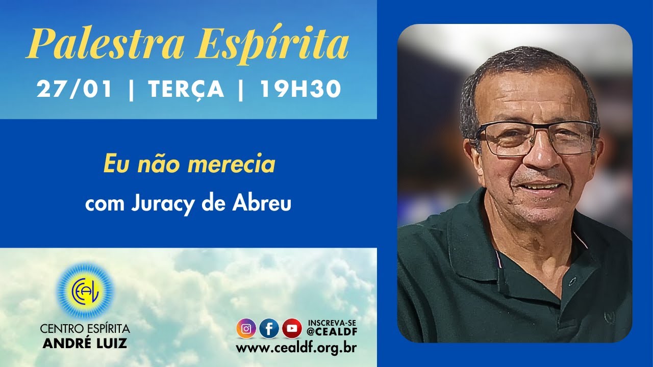 Palestra Espírita: Eu não merecia, com Juracy de Abreu