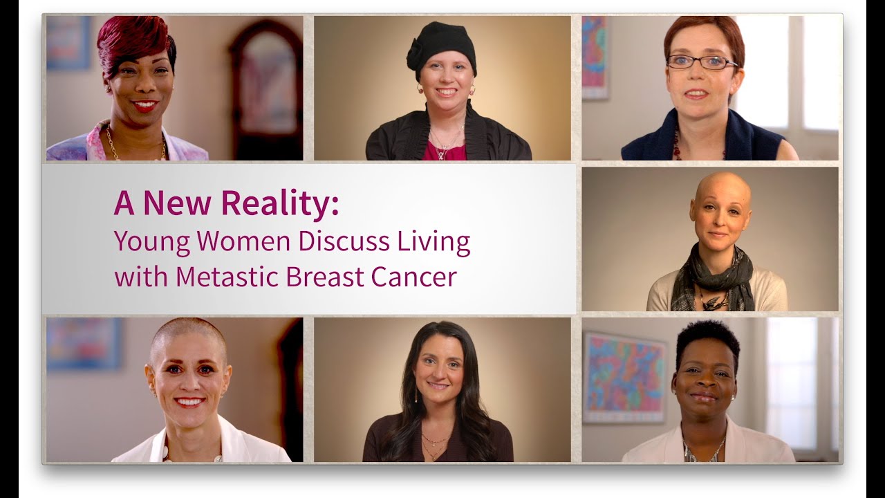 A New Reality: Young Women Discuss Living With Metastatic Breast Cancer