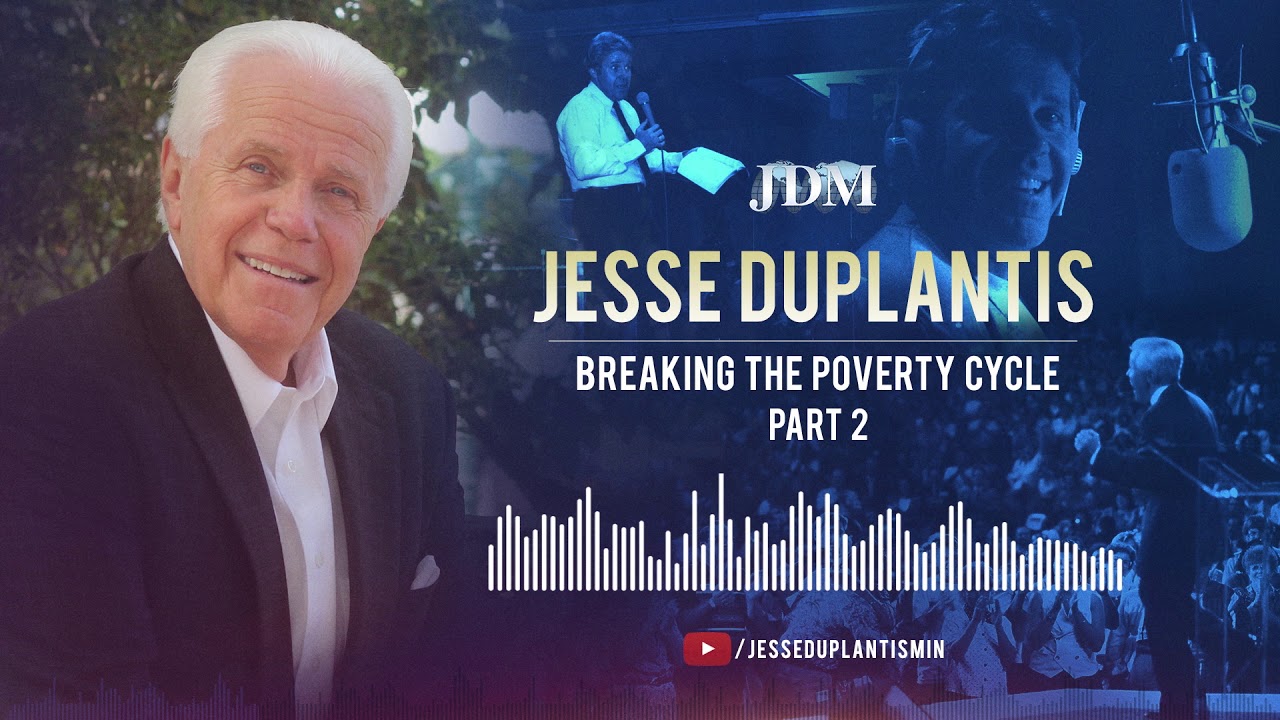 Breaking The Poverty Cycle, Part 2 | Jesse Duplantis
