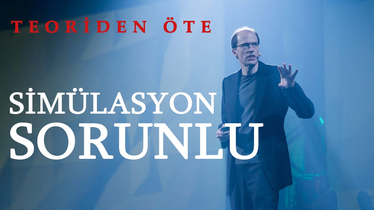 Sim&uuml;lasyon Teorisi: HERŞEY SORUNLU 