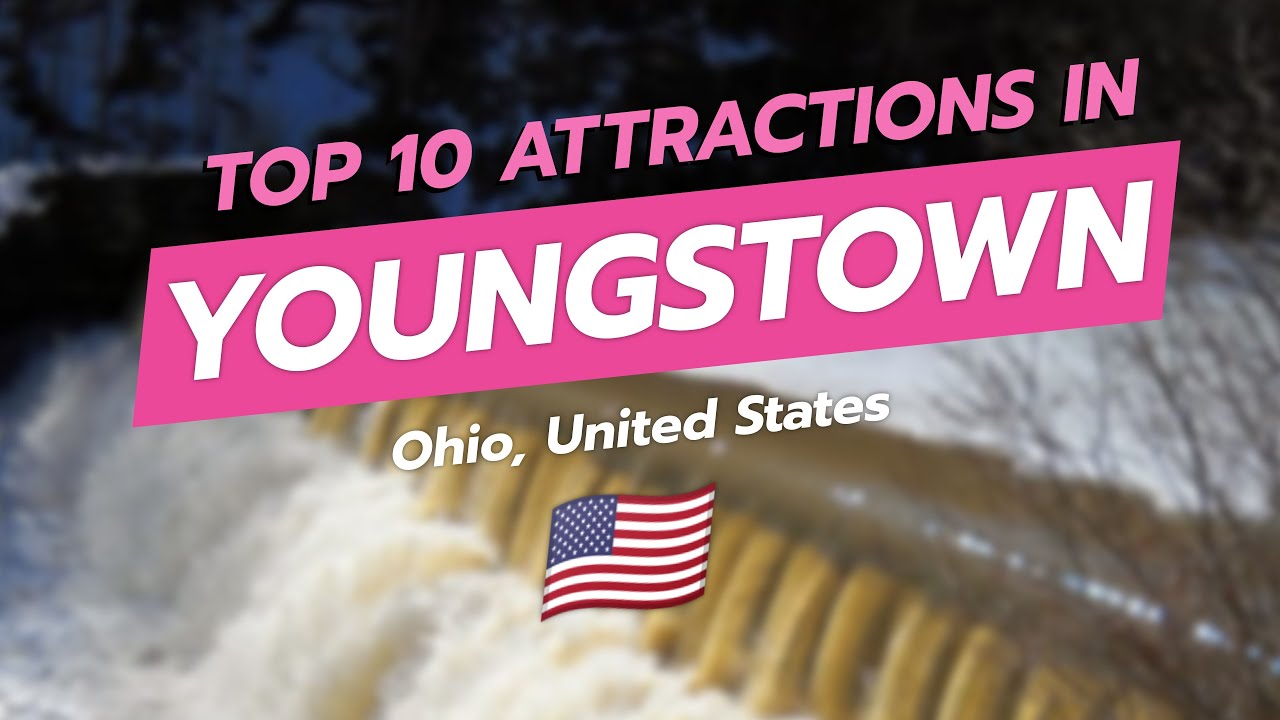 Top 10 Attractions in Youngstown, Ohio 🌆✨