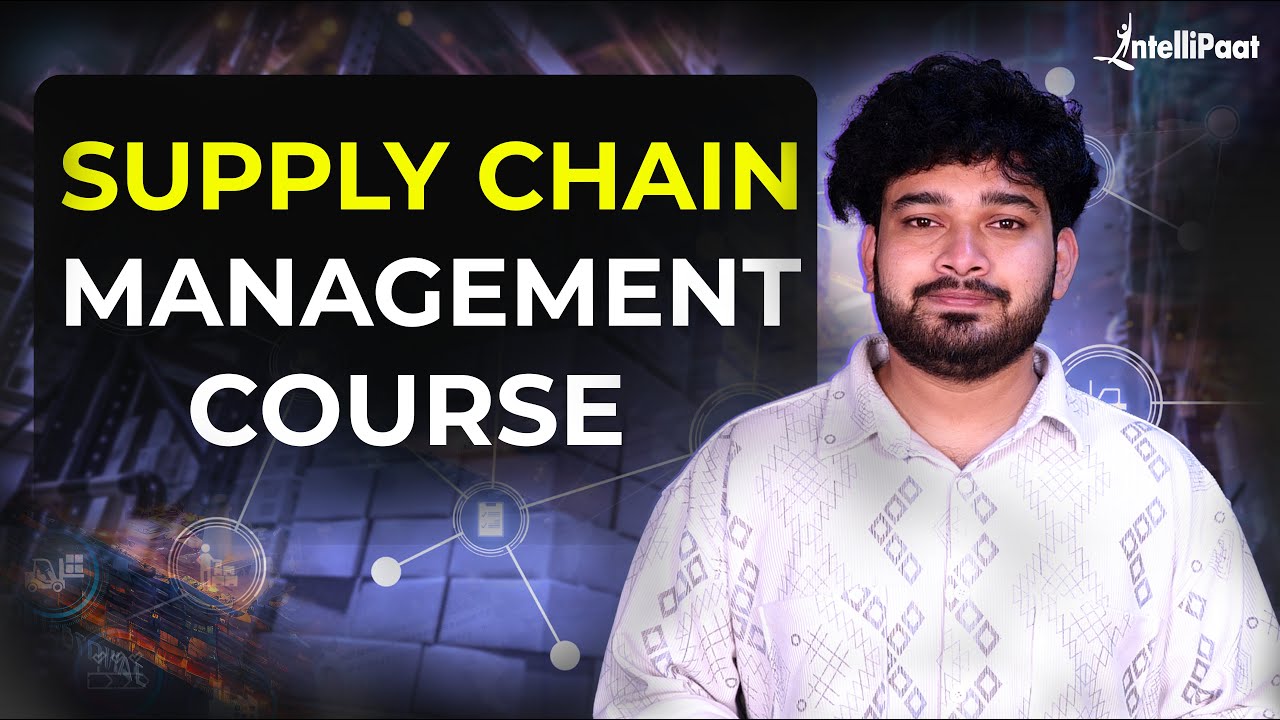 Supply Chain Management Course | Logistics and Supply Chain Management Course | Intellipaat
