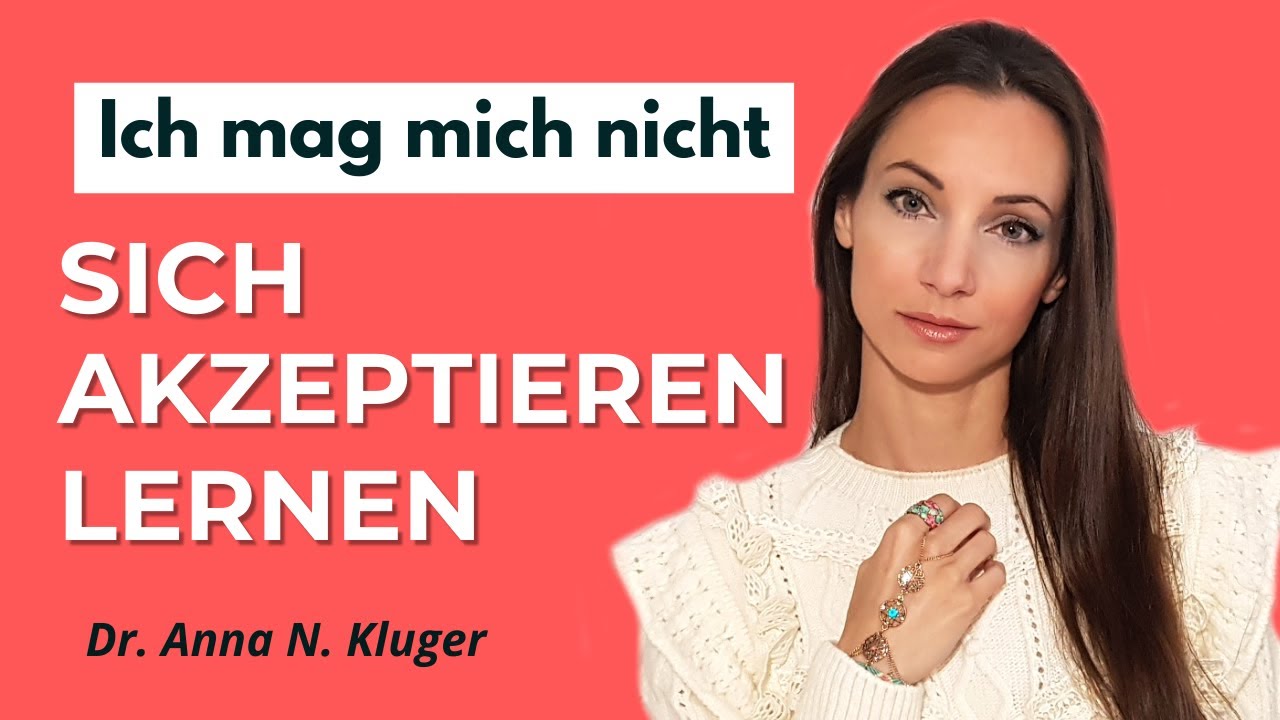 Sich akzeptieren lernen | Selbstakzeptanz | Selbstliebe | Selbstfürsorge