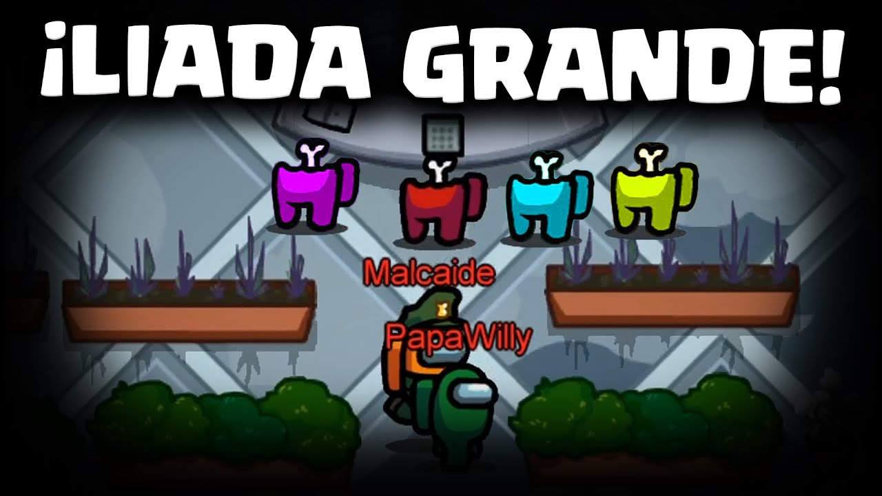 DUO IMPOSTORES CON WILLY, ¡¡LA LIAMOS PARDÍSIMA!! | Malcaide Among Us