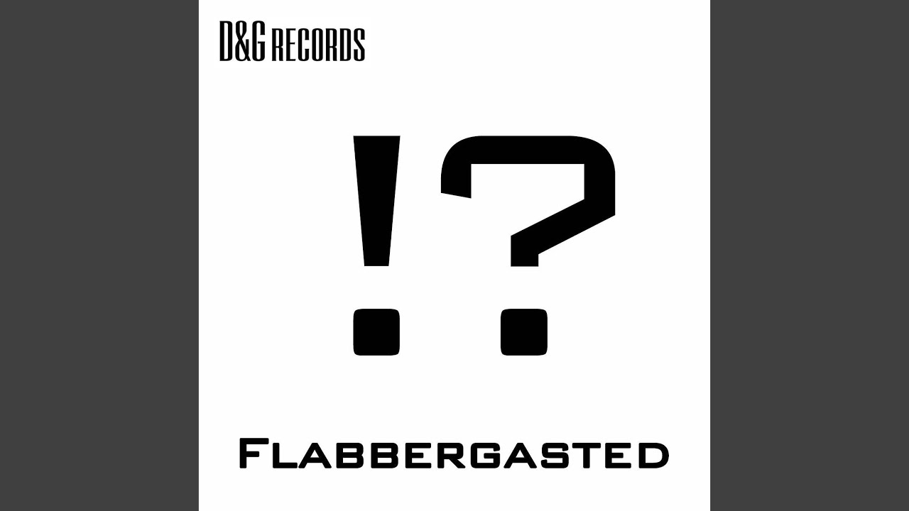 Flabbergasted (Original Mix)