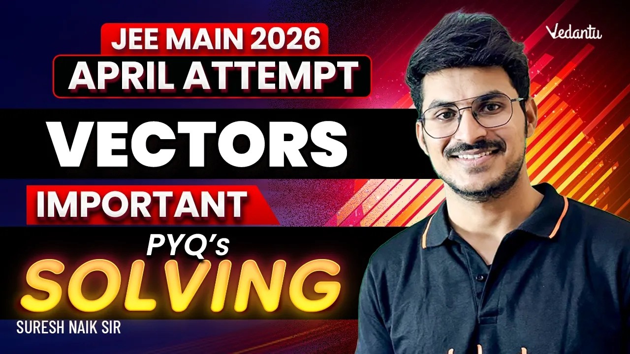 Vectors | Important PYQ Problem Solving | JEE Main 2026 April Attempt | Suresh Naik Sir