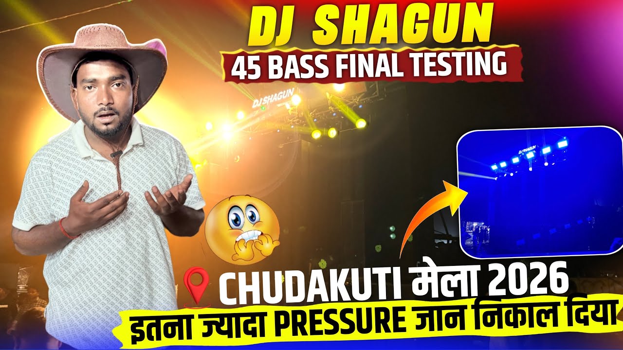Dj Shagun 45 Bass Final Testing🔥| Chudakuti मैं दिखा इतना Bass Pressure😱2026 