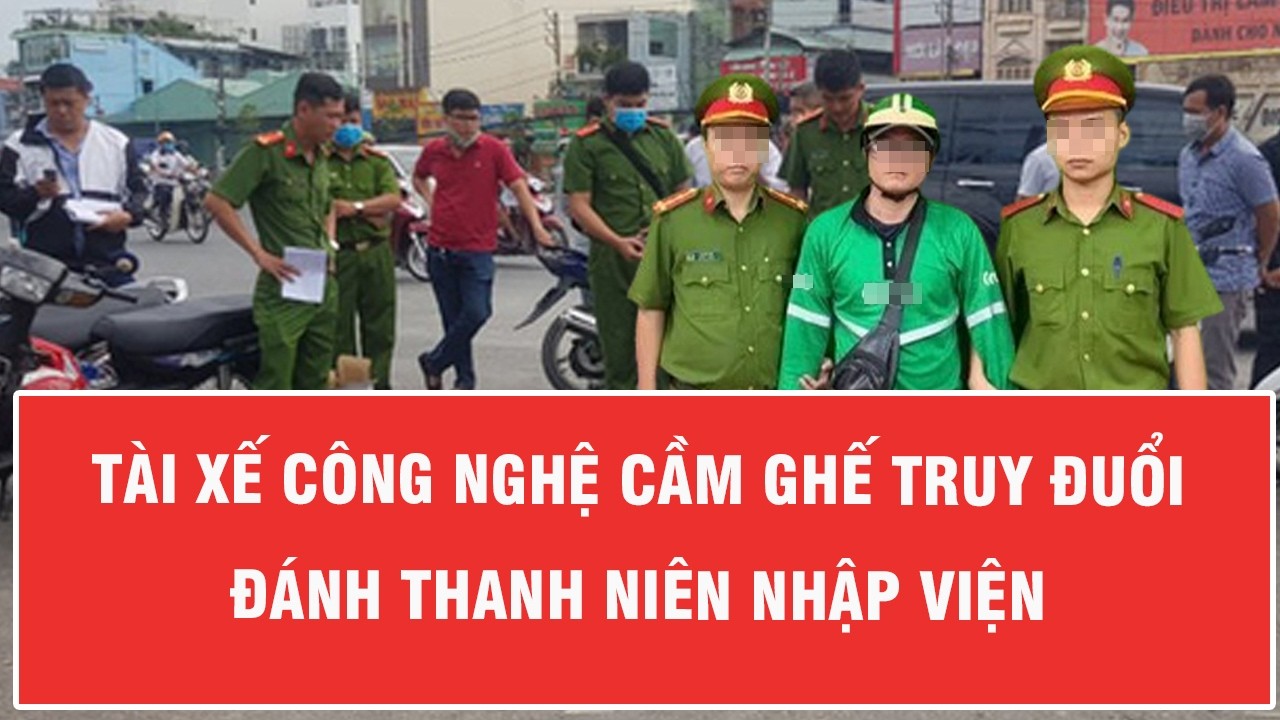 Tối 13/3: Tài xế xe công nghệ cầm ghế đánh nam thanh niên đến nhập viện, phẫn nộ nguồn cơn ra tay
