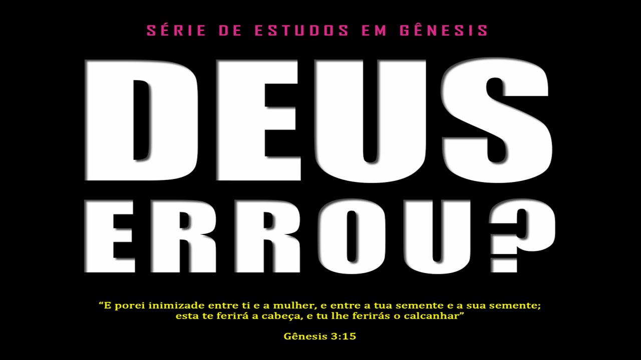 DEUS ERROU? (Série em Gênesis) Parte 10 - Gn 3:14-21