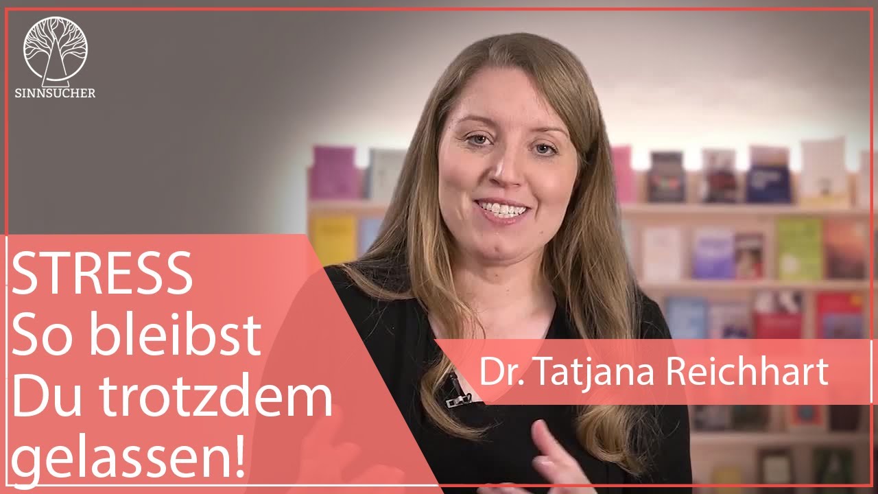 So bleibst Du trotz Stress gelassen | Dr. Tatjana Reichhart