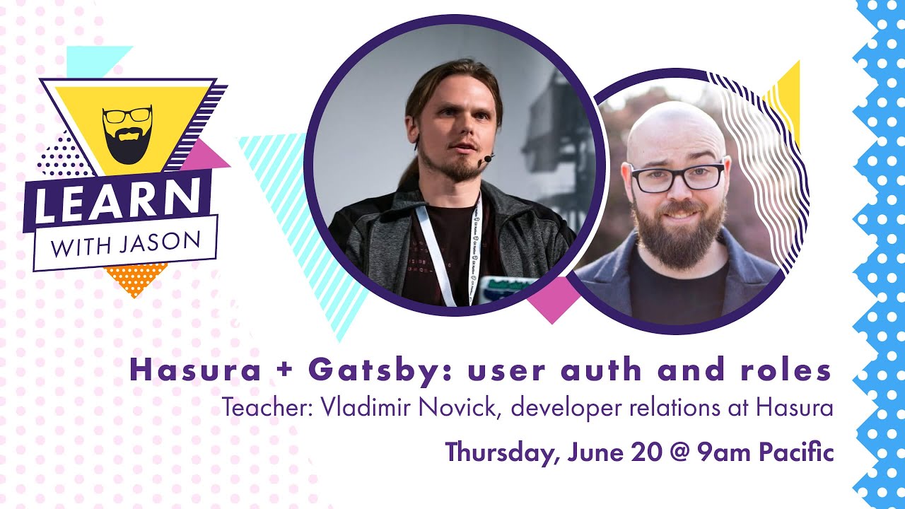 User auth and roles with Hasura (with Vladimir Novick) — Learn With Jason