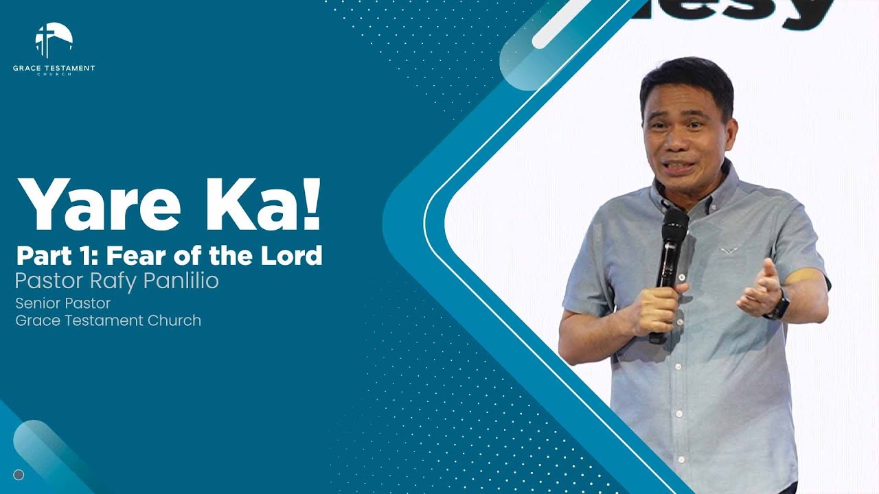 Yare Ka! Part 1: Fear of the Lord // Pastor Rafy Panlilio