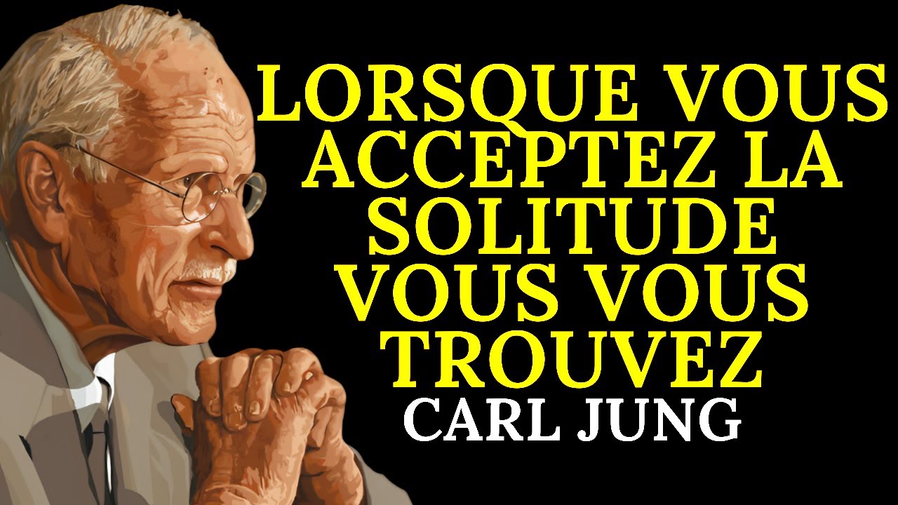 Acceptez la solitude et vous vous retrouverez | Carl Jung