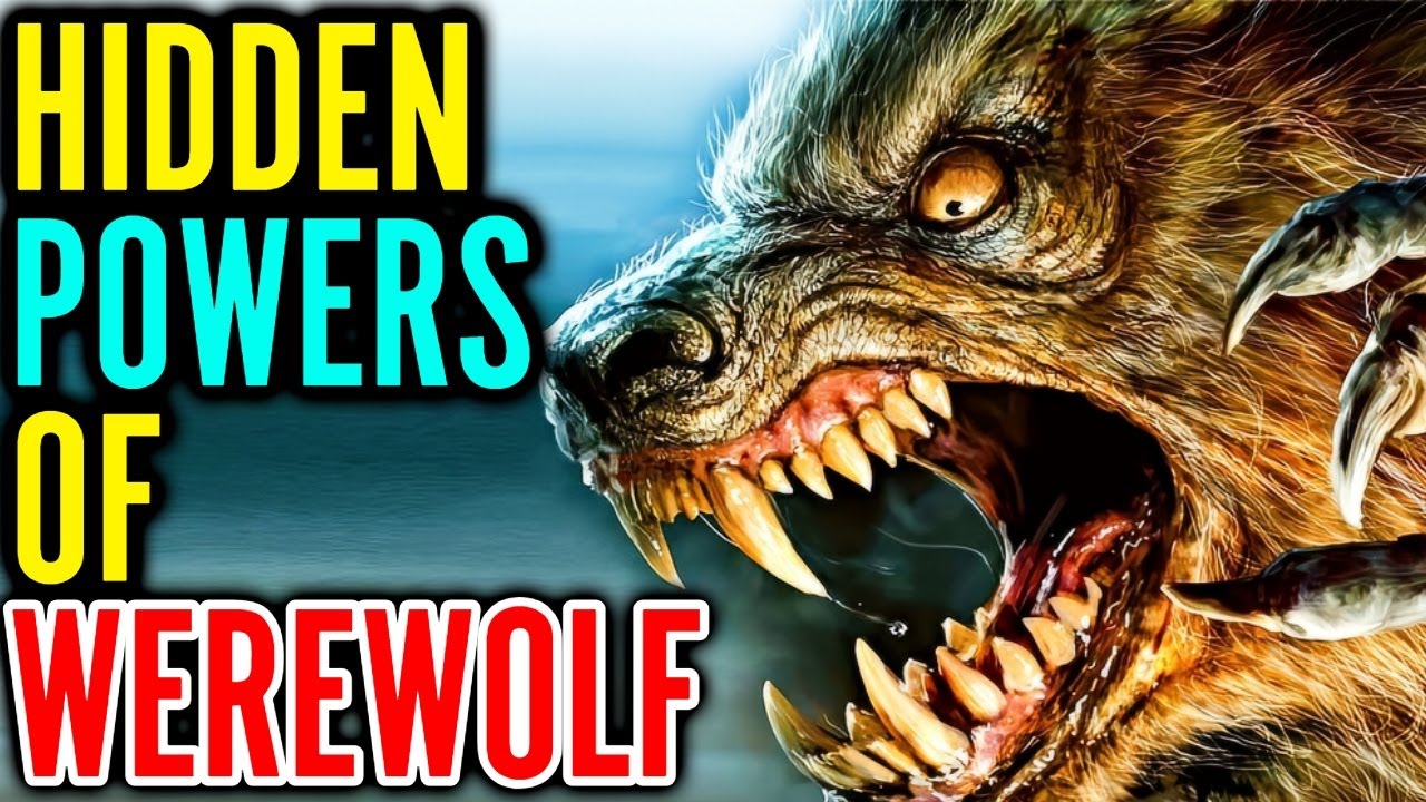 10 Hidden Powers of Werewolf That People Usually Forget They Have - Explored