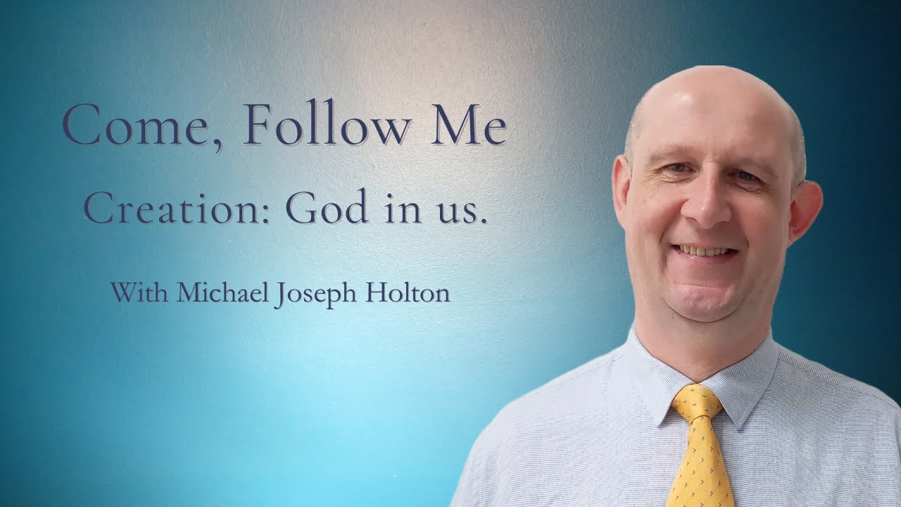 Creation: God in us | Come Follow Me Moses  2-3 and Abraham 4-5